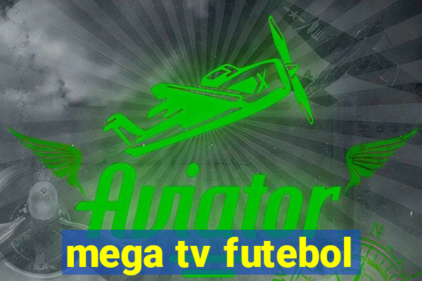 mega tv futebol